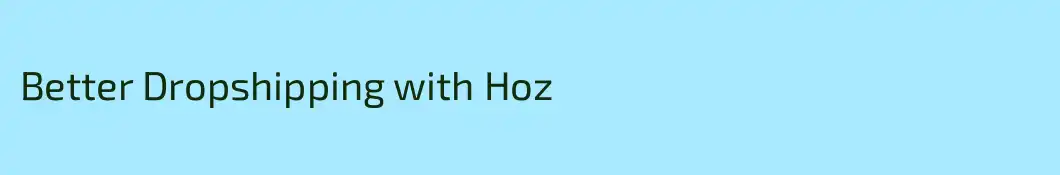Better Dropshipping with Hoz